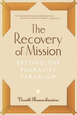 Kniha The Recovery of Mission: Beyond the Pluralist Paradigm Vinoth Ramachandra