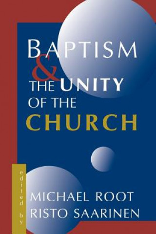 Книга Baptism and the Unity of the Church Michael Root