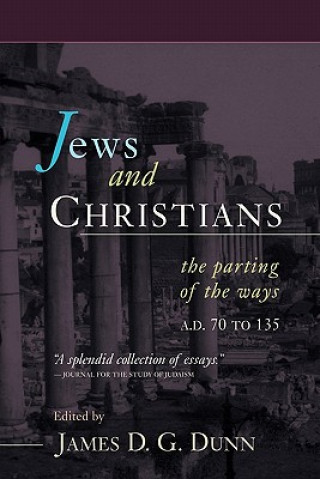 Könyv Jews and Christians: The Parting of the Ways, A.D. 70 to 135 James D. G. Dunn