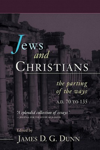 Βιβλίο Jews and Christians: The Parting of the Ways, A.D. 70 to 135 James D. G. Dunn