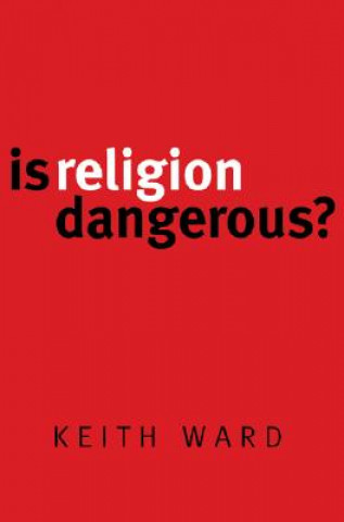 Könyv Is Religion Dangerous? Keith Ward