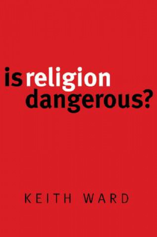 Kniha Is Religion Dangerous? Keith Ward