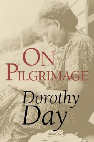 Könyv On Pilgrimage Dorothy Day