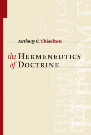 Kniha Hermeneutics of Doctrine Thiselton