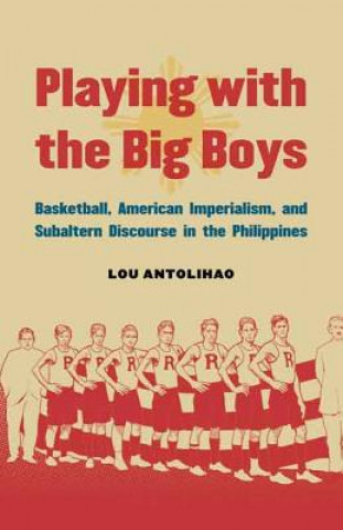 Libro Playing with the Big Boys Lou Antolihao