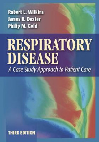 Kniha Respiratory Disease: a Case Study Approach to Patient Care, 3rd Edition Robert L. Wilkins