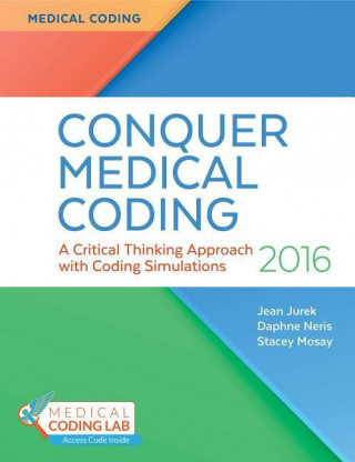 Knjiga Conquer Medical Coding 2016: A Critical Thinking Approach with Coding Simulations Jean Jurek