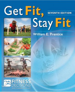 Carte Get Fit, Stay Fit + Fitnessdecisions.Com, 7e William Prentice