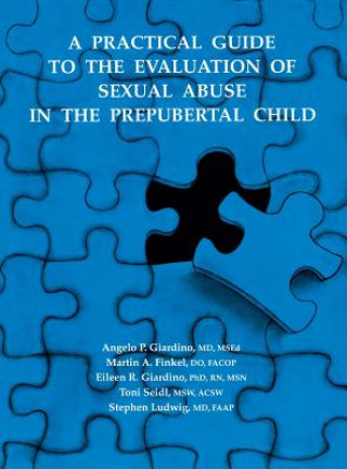 Kniha Practical Guide to the Evaluation of Sexual Abuse in the Prepubertal Child Angelo P. Giardino