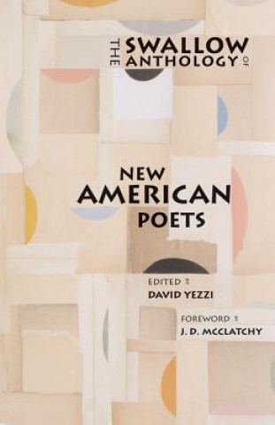 Książka Swallow Anthology of New American Poets J. D. McClatchy