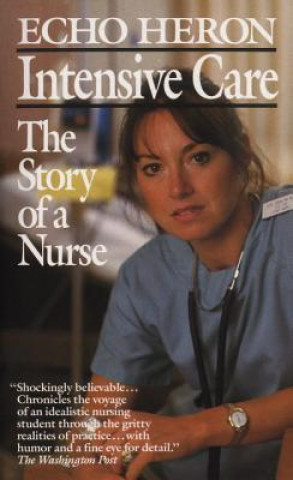 Kniha Intensive Care: The Story of a Nurse Echo Heron