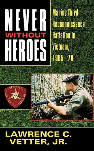 Kniha Never Without Heroes Lawrence C. Vetter