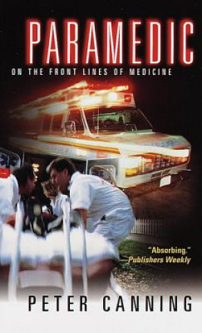 Carte Paramedic: On the Front Lines of Medicine Peter Canning