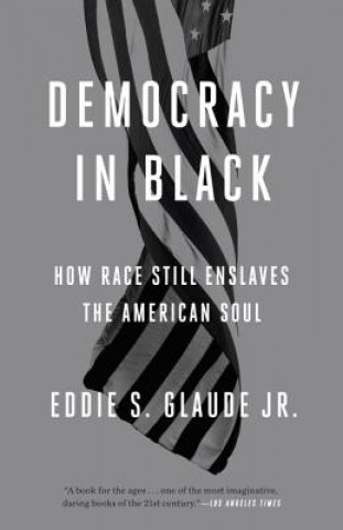 Carte Democracy in Black Eddie S. Glaude Jr