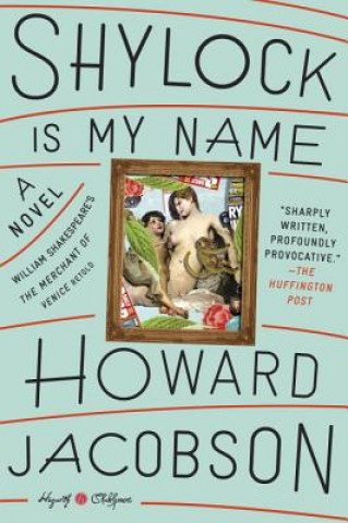 Kniha Shylock Is My Name Howard Jacobson