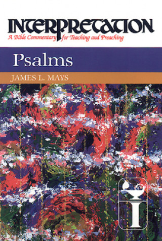 Knjiga Psalms: Interpretation: A Bible Commentary for Teaching and Preaching James Luther Mays