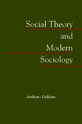 Kniha Social Theory and Modern Sociology Anthony Giddens