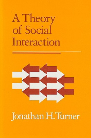 Kniha Theory of Social Interaction Jonathan H. Turner