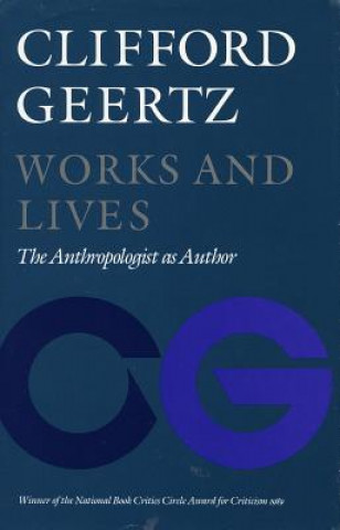 Carte Works and Lives: The Anthropologist as Author Clifford Geertz