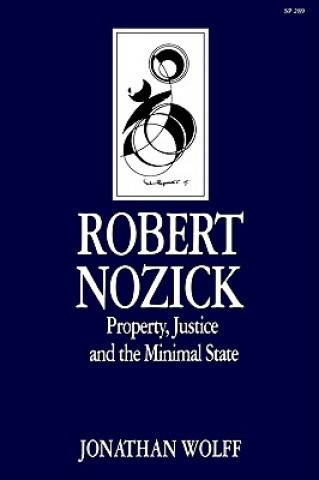 Könyv Robert Nozick: Property, Justice, and the Minimal State Jonathan Wolff