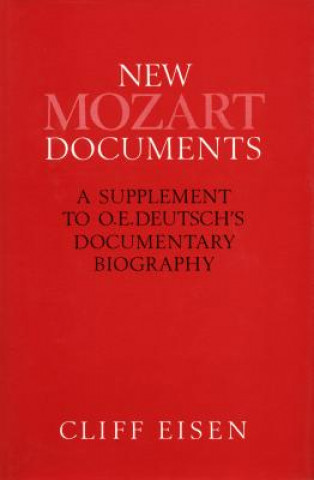 Carte New Mozart Documents: A Supplement to O. E. Deutsch's Documentary Biography Cliff Eisen