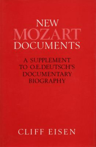 Kniha New Mozart Documents: A Supplement to O. E. Deutsch's Documentary Biography Cliff Eisen