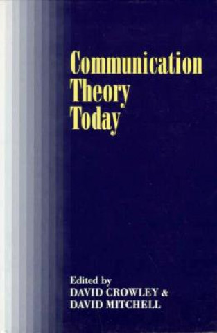 Książka Communication Theory Today David Crowley