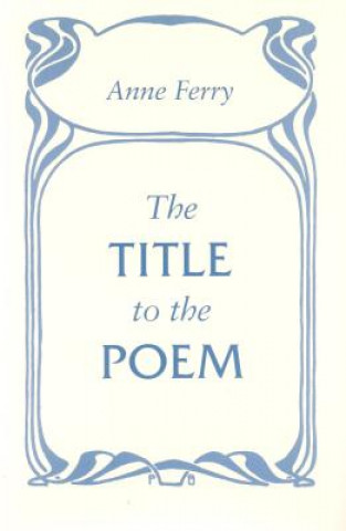 Buch The Title to the Poem Anne Ferry