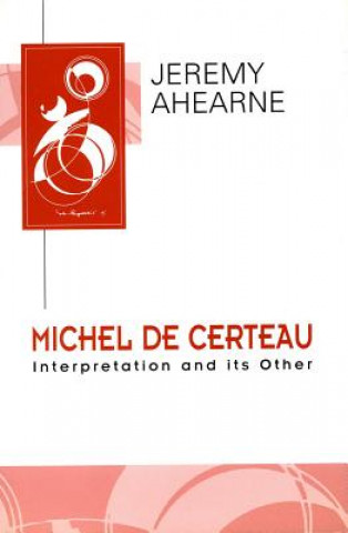 Kniha Michel De Certau Jeremy Ahearne