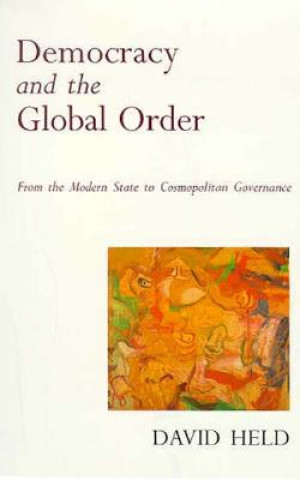 Könyv Democracy and the Global Order: From the Modern State to Cosmopolitan Governance David Held