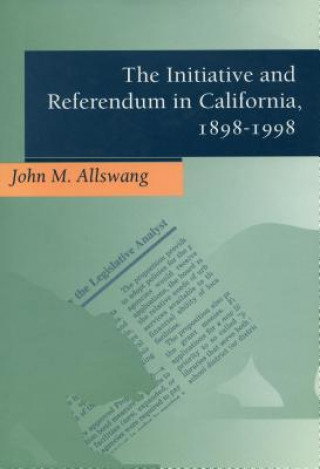 Kniha Initiative and Referendum in California, 1898-1998 John M. Allswang