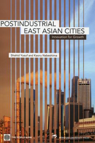 Kniha Postindustrial East Asian Cities: Innovation for Growth Shahid Yusuf