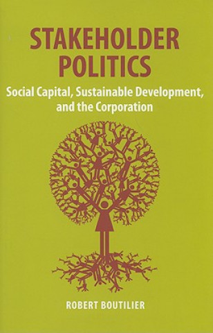 Carte Stakeholder Politics: Social Capital, Sustainable Development, and the Corporation Robert Boutilier