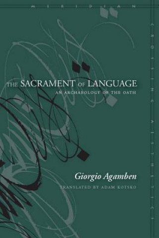 Carte The Sacrament of Language: An Archaeology of the Oath Giorgio Agamben