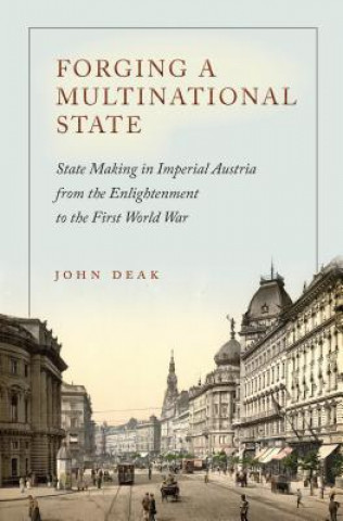 Kniha Forging a Multinational State John Deak