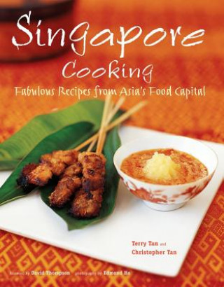 Kniha Singapore Cooking: Fabulous Recipes from Asia's Food Capital Terry Tan