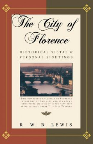 Book The City of Florence: Historical Vistas and Personal Sightings R. W. B. Lewis