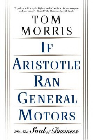 Kniha If Aristotle Ran General Motors Tom Morris