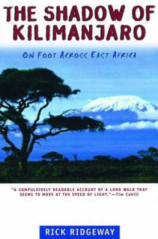 Kniha The Shadow of Kilimanjaro: On Foot Across East Africa Rick Ridgeway