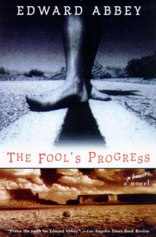 Kniha The Fool's Progress: An Honest Novel Edward Abbey