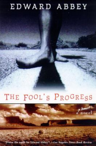 Könyv The Fool's Progress: An Honest Novel Edward Abbey