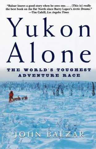 Книга Yukon Alone: The World's Toughest Adventure Race John Balzar