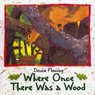 Kniha Where Once There Was a Wood Denise Fleming