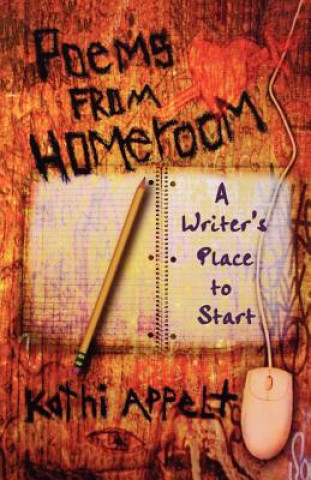 Libro Poems from Homeroom: A Writer's Place to Start Kathi Appelt