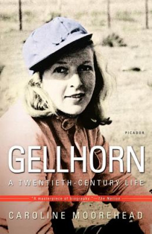 Carte Gellhorn: A Twentieth-Century Life Caroline Moorehead