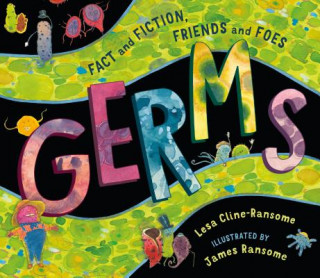 Knjiga Germs: Fact and Fiction, Friends and Foes Lesa Cline-Ransome