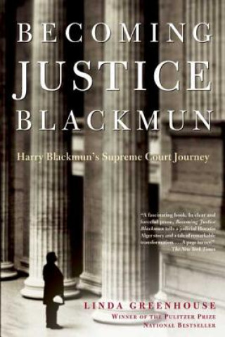 Kniha Becoming Justice Blackmun Linda Greenhouse