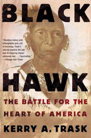 Carte Black Hawk: The Battle for the Heart of America Kerry A. Trask