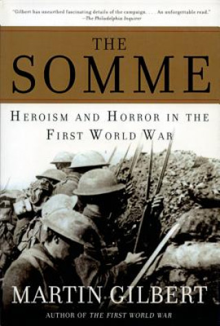 Carte The Somme: Heroism and Horror in the First World War Martin Gilbert