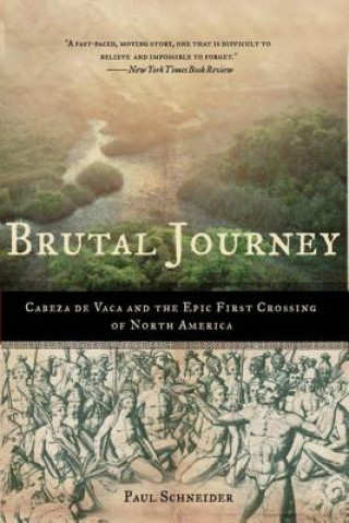Kniha Brutal Journey: Cabeza de Vaca and the Epic First Crossing of North America Paul Schneider